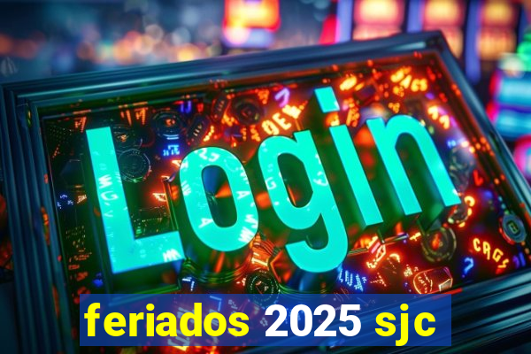 feriados 2025 sjc